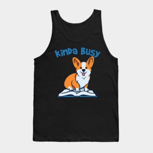 kinda busy being a teacher and a corgi mom Tank Top